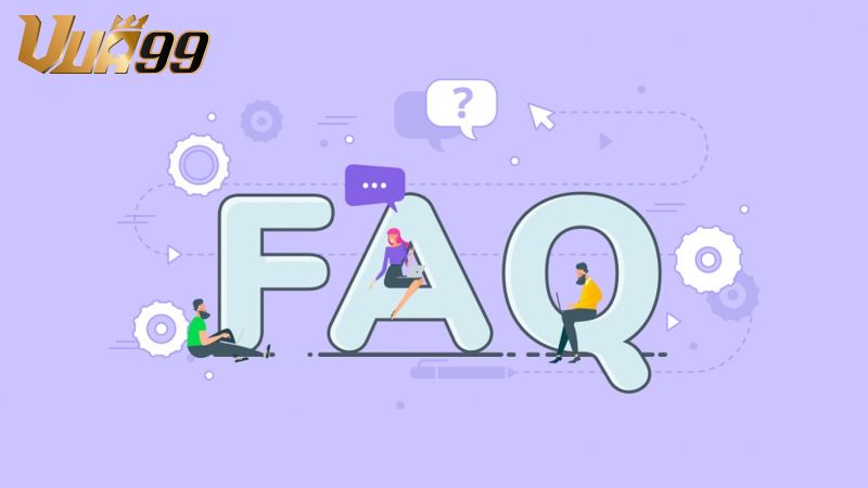 FAQ – Giải đáp thắc mắc thường gặp về Vua99