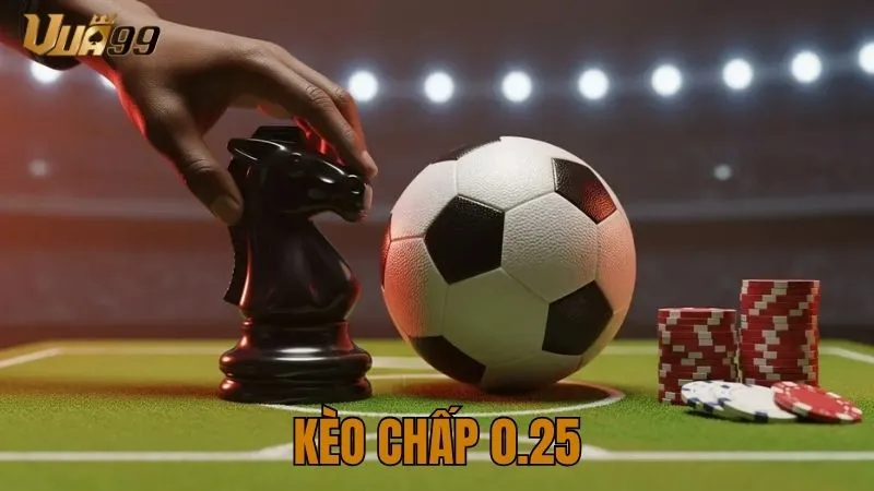 kèo chấp 0.25
