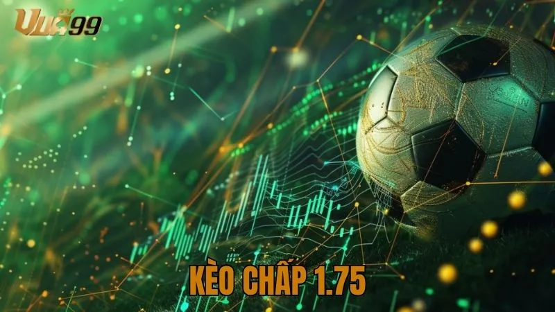 kèo chấp 1.75