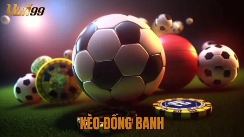 kèo đồng banh